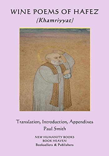 Wine Poems Of Hafez (Khamriyyat): Translation, Introduction, Appendixes… Paul Smith