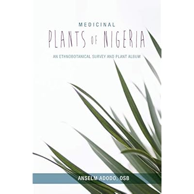 Medicinal Plants of Nigeria: An Ethnobotanical Survey and Plant Album
