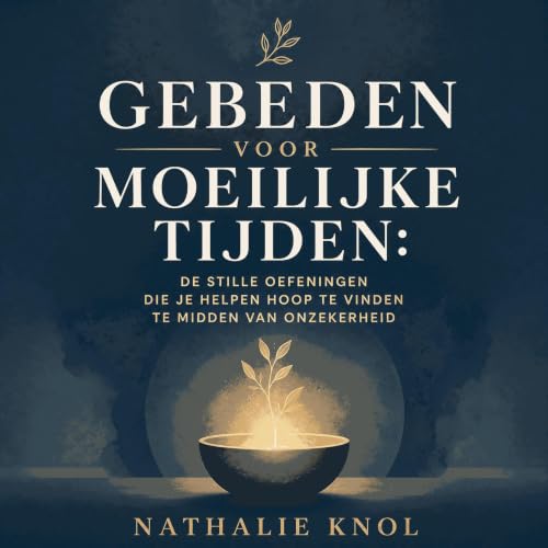 Couverture de Gebeden voor moeilijke tijden: De stille oefeningen die je helpen hoop te vinden te midden van onzekerheid