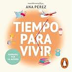 Tiempo para vivir: 100 herramientas psicológicas para optimizar tu tiempo de trabajo, ocio y descanso