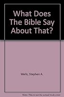 What Does The Bible Say About That? 0971758522 Book Cover
