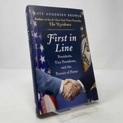 First in Line: Presidents, Vice Presidents, and the Pursuit of Power