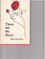 These Are My Roses B001GIT1JQ Book Cover