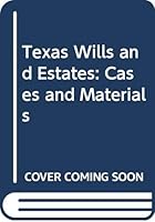 Texas Wills and Estates: Cases and Materials 0409255289 Book Cover