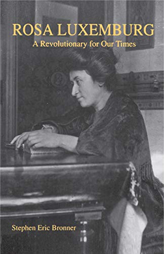 Rosa Luxemburg: A Revolutionary for Our Times (Volume 0)