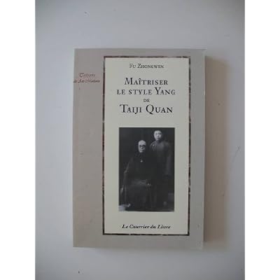 Ma&icirc;triser le style yang de taiji quan