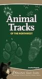 Animal Tracks of the Northwest: Your Way to Easily Identify Animal Tracks (Adventure Quick Guides)