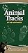 Animal Tracks of the Northwest: Your Way to Easily Identify Animal Tracks (Adventure Quick Guides)