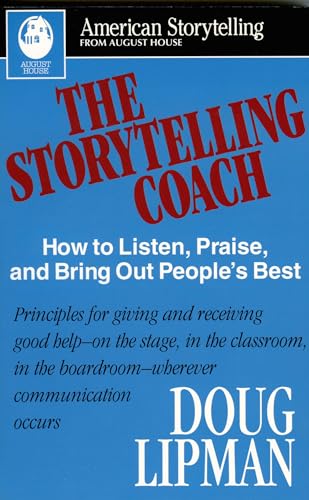 Storytelling Coach: How to Listen, Praise, and Bring Out People's Best (American Storytelling)