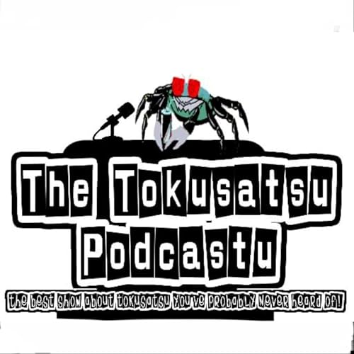 The Tokusatsu Podcastu Podcast Por Tokusatsu Podcastu arte de portada