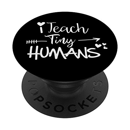 I Teach Tiny Humans for Preschool Daycare Teachers PopSockets PopGrip: Swappable Grip for Phones & Tablets