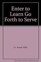 Enter to Learn - Go Forth to Serve - The History of Oakland City University 0964267497 Book Cover