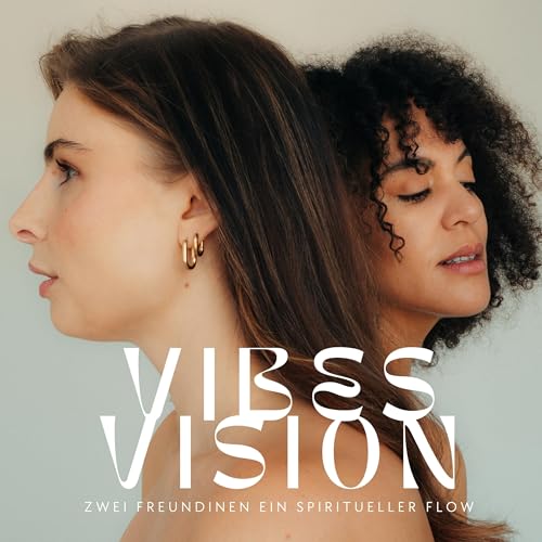 Couverture de Vibes and Vision - zwei Freundinnen ein spiritueller Flow