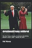 @realDonaldTrump Unfiltered: The Life, Times & Tweets of America’s 45th POTUS, Volume 4: July 4, 2020 – January 20, 2021
