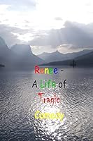 Renee - A Life of Tragic Comedy 1512362255 Book Cover