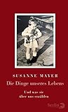  Die Dinge unseres Lebens: Und was sie über uns erzählen