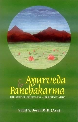 AYURVEDA AND PANCHAKARMA: The Science of Healing and Rejuvenation