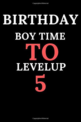 BIRTHDAY BOY TIME TO LEVELUP 5: Lined Notebook/ Journal Gift 6 x 9 inch 120 Page Soft Cover Matte Finishing/notebook paper wide ruled