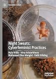 Night Sweats: Cyberfeminist Practices