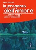 La Presenza Dell'amore. Il Gioioso Viaggio Verso L'evoluzione - 2