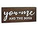 You Me and The Dogs 6x12 Wood Sign - Dog Signs for Home Decor - Dog Lover Gifts for Women