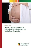 AIDS: conhecimento e atitude dos obstetras no trabalho de parto 3639757343 Book Cover