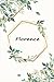 Florence: Personalized Name Journal For Florence Flowered Personalized Name Gift Journal Notebook For Girls and Womens Named Florence 120 Pages, 6x9