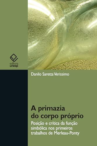 A primazia do corpo próprio: posição e crítica da função simbólica nos primeiros trabalhos de Merleau-Ponty