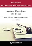 Criminal Procedures: The Police [Connected Casebook] (Aspen Casebook)