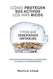 Como protegen sus activos los mas ricos: y por que deberiamos imitarlos (Spanish Edition)