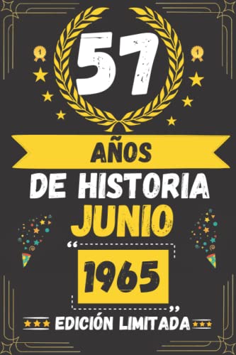 CUADERNO, 57 AÑOS DE HISTORIA JUNIO 1965 EDICIÓN LIMITADA: Regalo de 57 cumpleaños para mujeres y hombres, ideas de 57 cumpleaños... un cumpleaños... ... regalo de 57 cumpleaños para él/ella.