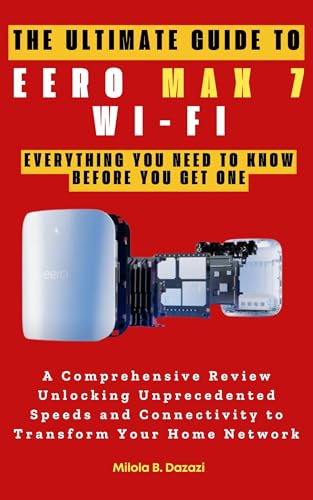 La mejor comparación de Router Smart wifi los diez mejores. 30 The Ultimate Guide to EERO MAX 7 WI-FI: Everything You Need to Know Before You Get One: A Comprehensive Review Unlocking Unprecedented Speeds and Connectivity ... AND HANDBOOKS...