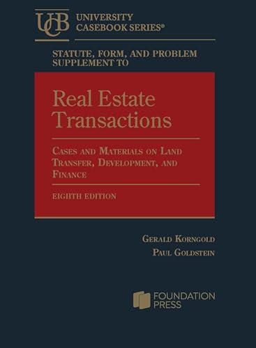 Statute, Form, and Problem Supplement to Real Estate Transactions: Cases and Materials on Land Transfer, Development, and Finance, 8th (University Casebook Series)