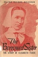 The borrowed sister: The story of Elisabeth Fedde B0006ATD8E Book Cover