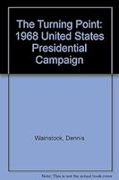 The Turning Point: The 1968 United States Presidential Campaign 0899503659 Book Cover
