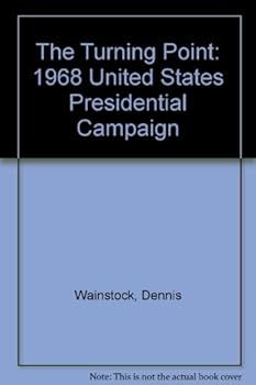 Hardcover The Turning Point: The 1968 United States Presidential Campaign Book