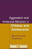 Aggression and Antisocial Behavior in Children and Adolescents: Research and Treatment
