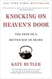 Knocking on Heaven's Door: The Path to a Better Way of Death