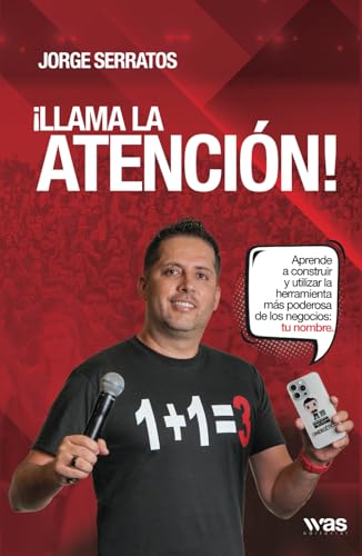 Llama la atención: Aprende a construir y utilizar la herramienta más poderosa de los negocios: tu nombre (Spanish Edition)