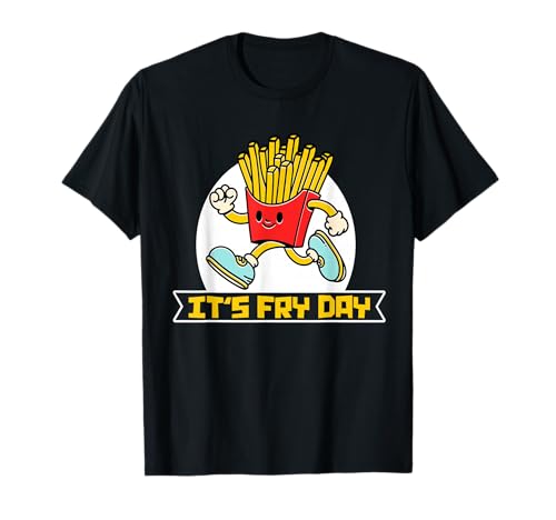 It's Fry Day Friday Funny French Fries T-Shirt