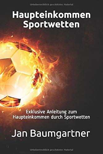 Preisvergleich Produktbild Haupteinkommen Sportwetten: Exklusive Anleitung zum Haupteinkommen durch Sportwetten