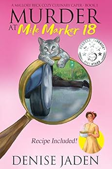 Murder at Mile Marker 18 (A Mallory Beck Cozy Culinary Caper Book 1) by [Denise Jaden]
