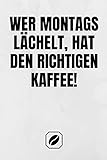 Wer Montags lächelt, hat den richtigen Kaffee: Notizbuch • A5 • 120 Dot Grid Seiten • Notizheft Handlich • Kaffee Kult Spruch • A5 Format • ... Skizzenbuch • Punkteraster • Kunst • Zubehör