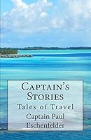 Captain's Stories - Tales of Travel 1503259684 Book Cover