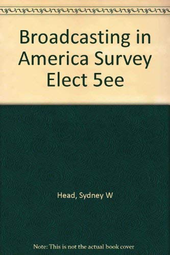 Broadcasting in America: A Survey of Electronic... 0395359368 Book Cover