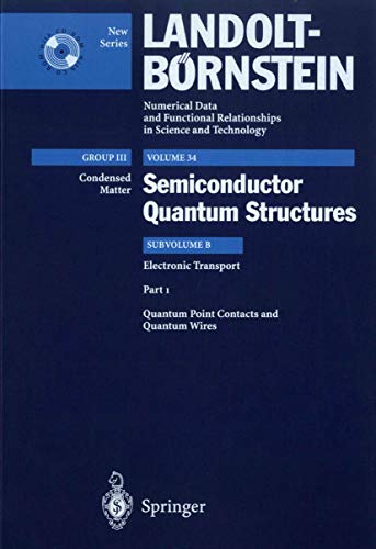 Quantum Point Contacts and Quantum Wires: Subvolume B : Electronic Transport : Quantum Point Contacts and Quantum Wires (Landolt-Börnstein: Numerical ... in Science and Technology - New Series, 34B1)