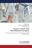 Lasers in Oral and Maxillofacial Surgery: The successful surgeon is the skilled human with laser like focus