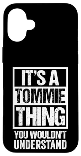It's A Tommie Thing You Wouldn't Understand - First Name Carcasa para iPhone 16 Plus