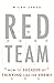 Red Team: How to Succeed By Thinking Like the Enemy