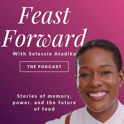 Feast Forward with Selassie Atadika cover art